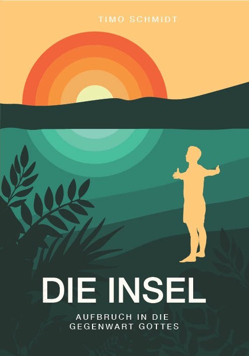 Die Insel: Aufbruch in die Gegenwart Gottes | Christlicher Roman über Glaube, Identität und Berufung